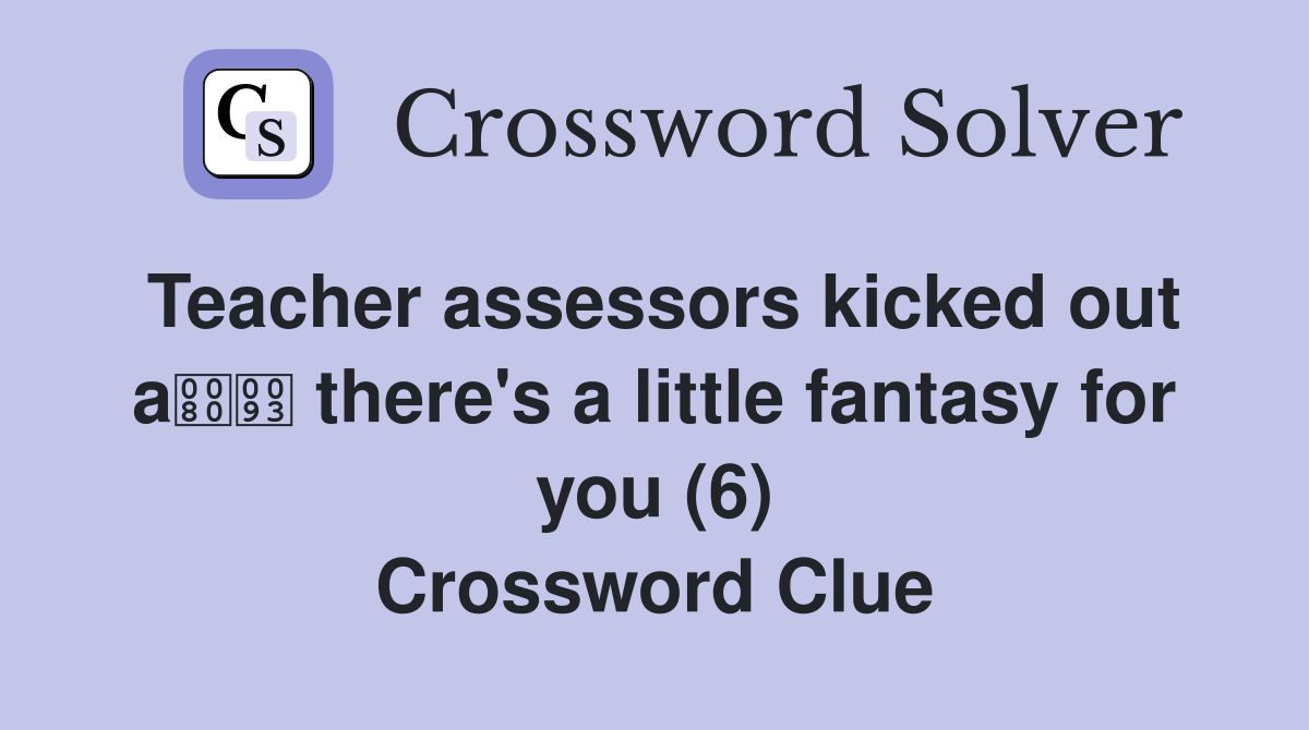 Teacher assessors kicked out a there's a little fantasy for you (6